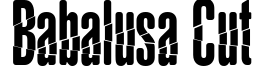Babalusa Cut