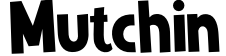 Mutchin