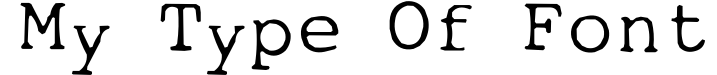 My type of font
