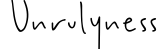 Unrulyness