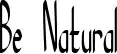 Be Natural