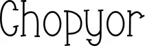 Chopyor