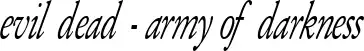 Evil Dead - Army of Darkness