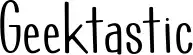 Geektastic