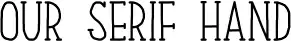 Our Serif Hand